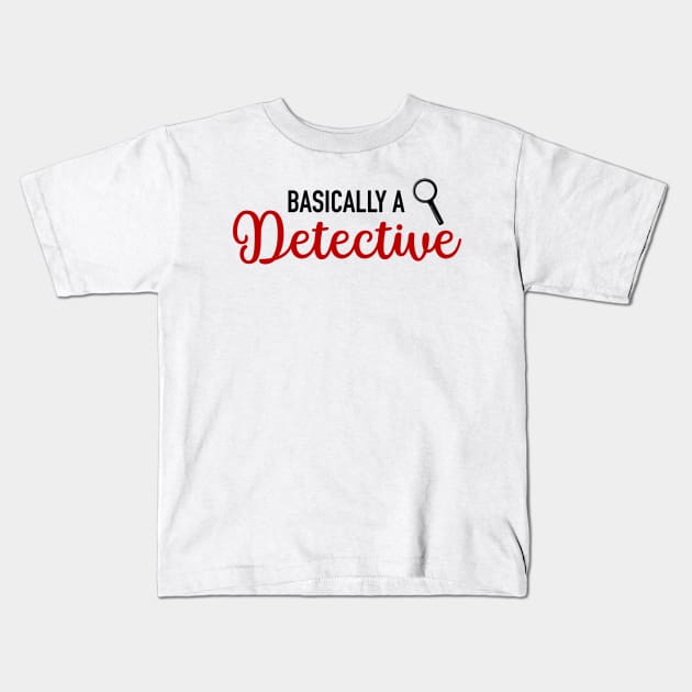 Basically A Detective Kids T-Shirt by CB Creative Images